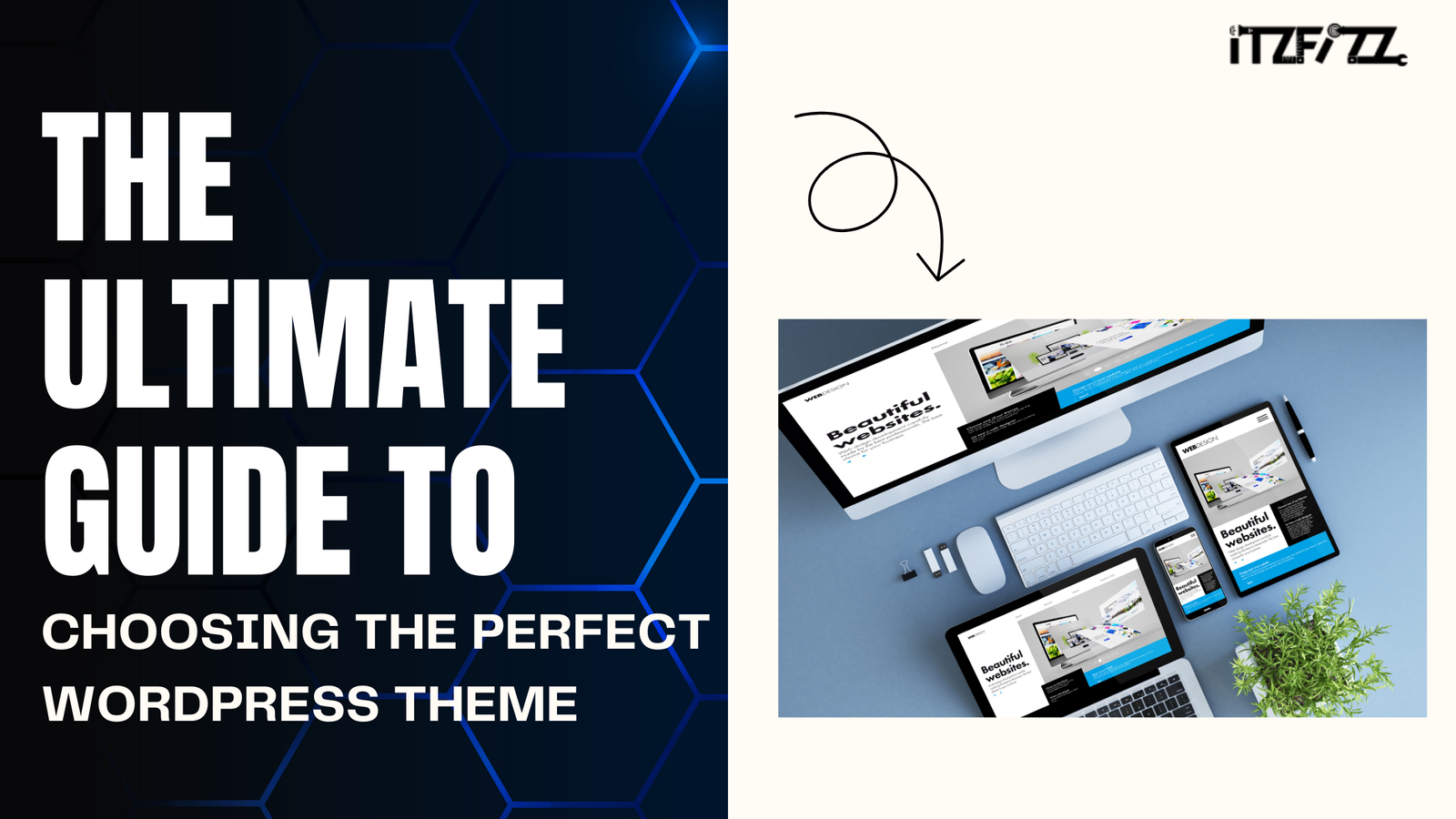 The Ultimate Guide to Choosing the Perfect WordPress Theme for Your Website