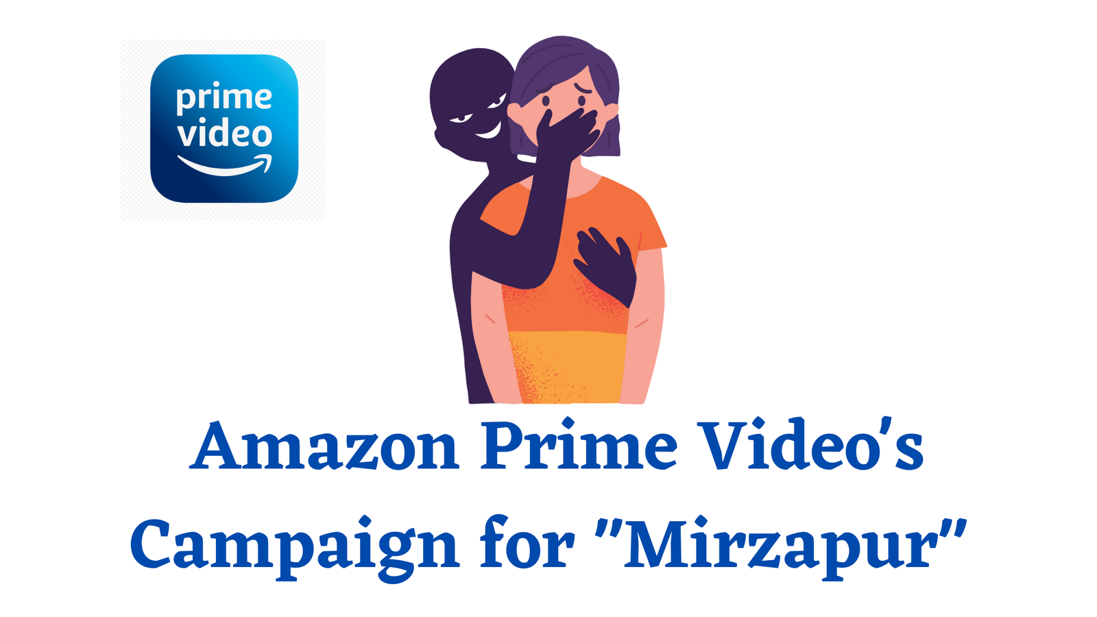 Case Study 2: Amazon Prime Video's Campaign for "Mirzapur"