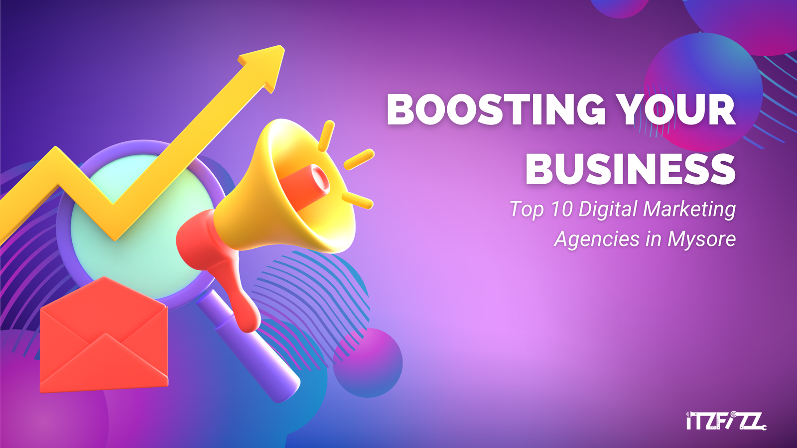 Boosting Your Business: Top 10 Digital Marketing Agencies in Mysore